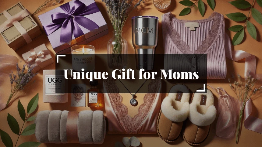 Unique Gift Ideas for Moms